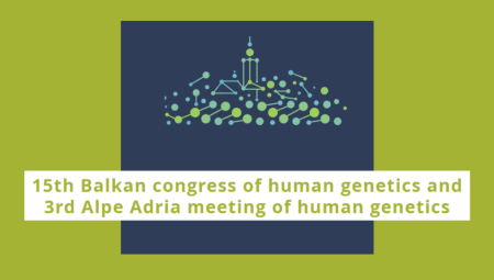 15th Balkan congress of human genetics and 3rd Alpe Adria meeting of human genetics
