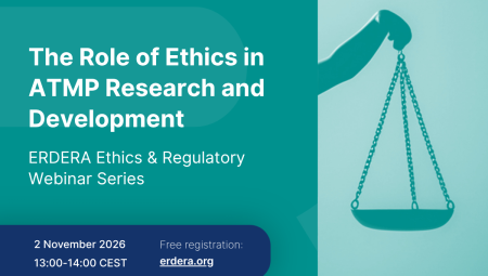 ERDERA Ethics & Regulatory webinar series: The Role of Ethics in ATMP Research and Development
